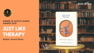 Just Like Therapy: Your DIY Guide To A Happier You by Avanti Desai Sahitya Sparsh Award