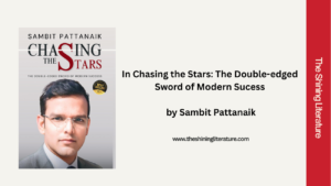 The Shining Literature-In Chasing the Stars by Sambit Pattanaik