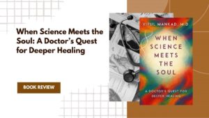 book-review-when-science-meets-the-soul-vipul-mankad