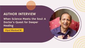 vipul-mankad-interview-when-science-meets-the-soul