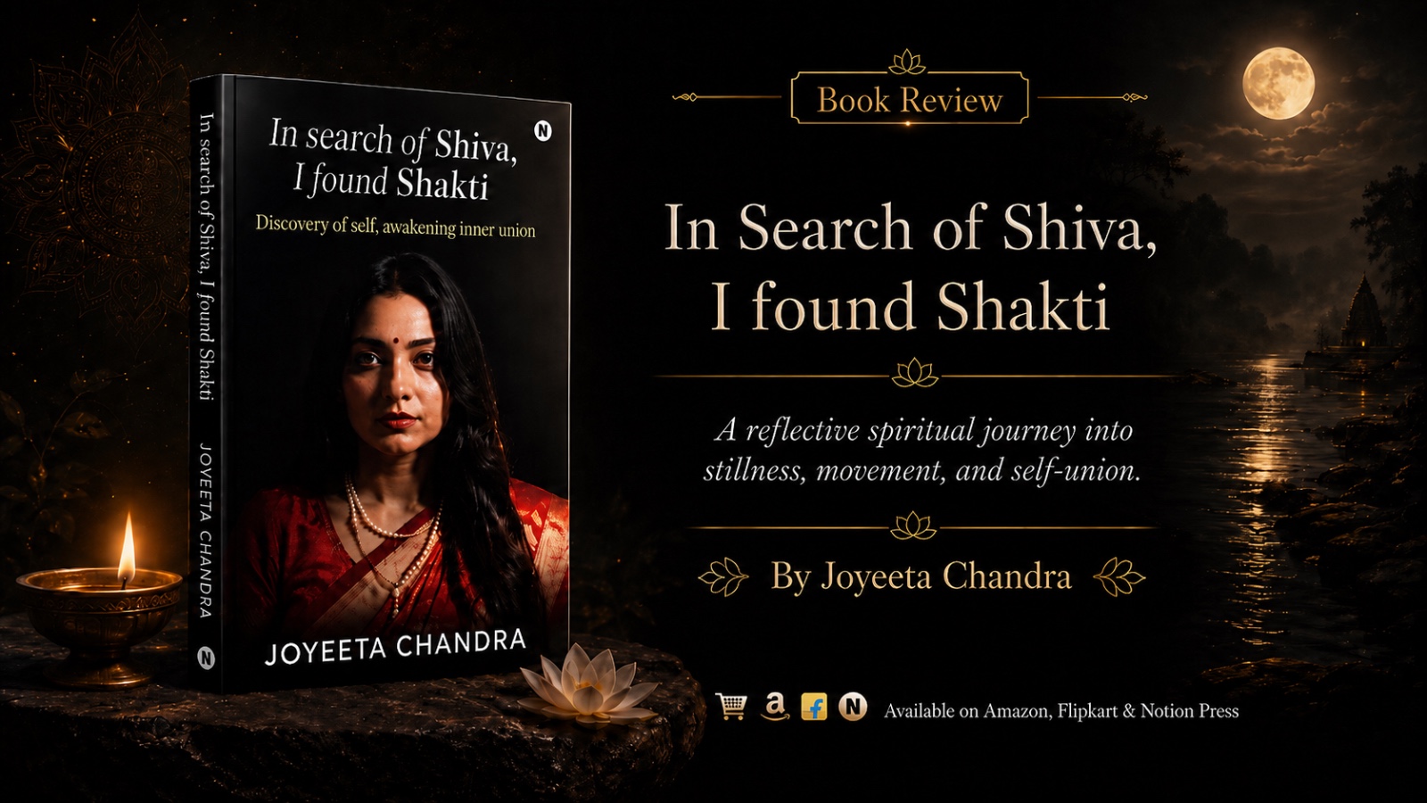 In search of Shiva, I found Shakti Discovery of self, awakening inner union by Joyeeta Chandra Author