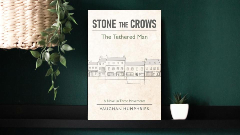 stone-the-crows-the-tethered-man-by-vaughan-humphries-book-review